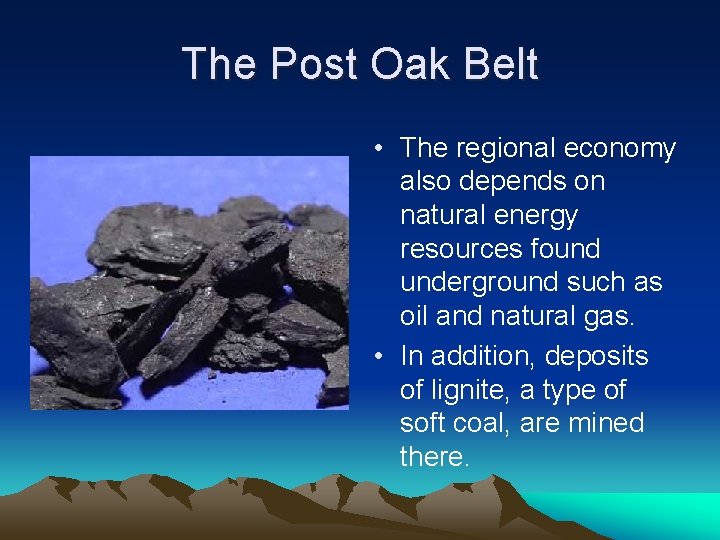 The Post Oak Belt • The regional economy also depends on natural energy resources