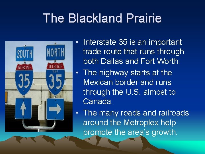 The Blackland Prairie • Interstate 35 is an important trade route that runs through