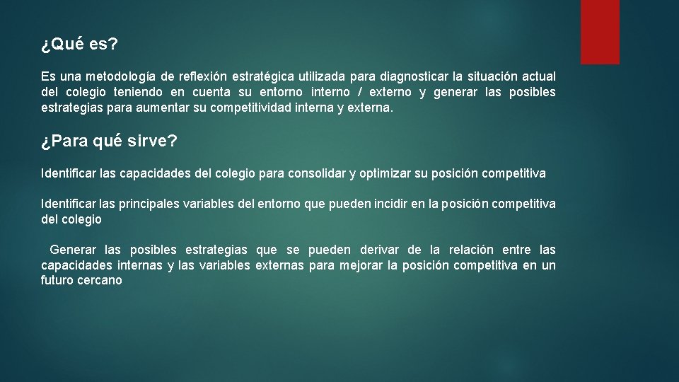 ¿Qué es? Es una metodología de reflexión estratégica utilizada para diagnosticar la situación actual