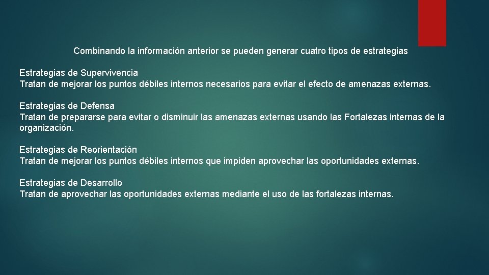 Combinando la información anterior se pueden generar cuatro tipos de estrategias Estrategias de Supervivencia