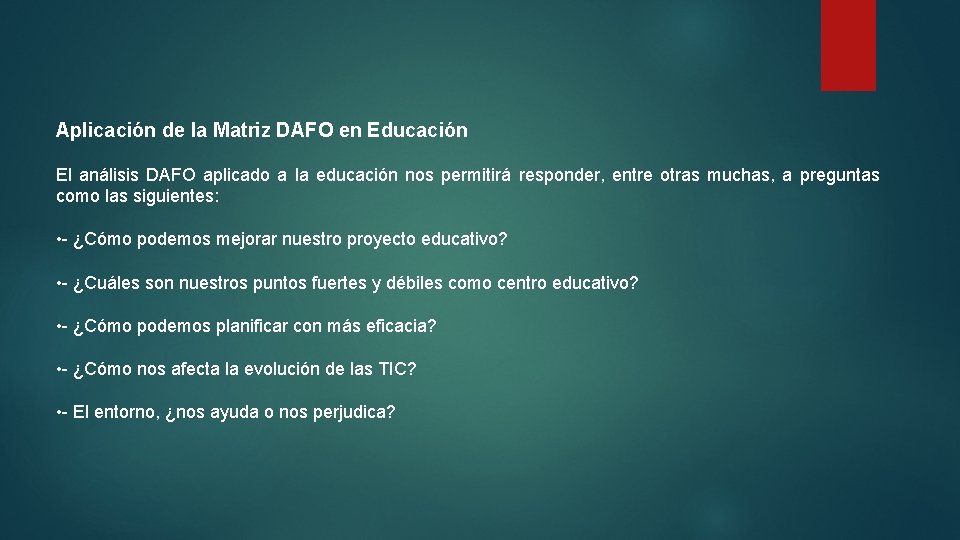 Aplicación de la Matriz DAFO en Educación El análisis DAFO aplicado a la educación