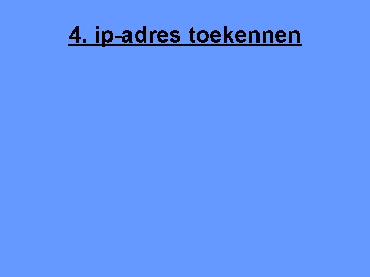 4. ip-adres toekennen 