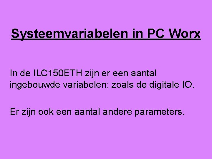 Systeemvariabelen in PC Worx In de ILC 150 ETH zijn er een aantal ingebouwde