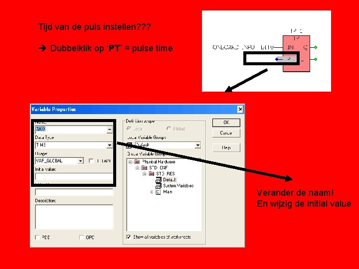 Tijd van de puls instellen? ? ? Dubbelklik op ‘PT’ = pulse time Verander