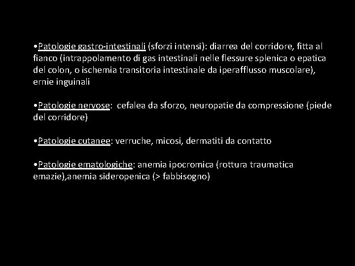  • Patologie gastro-intestinali (sforzi intensi): diarrea del corridore, fitta al fianco (intrappolamento di