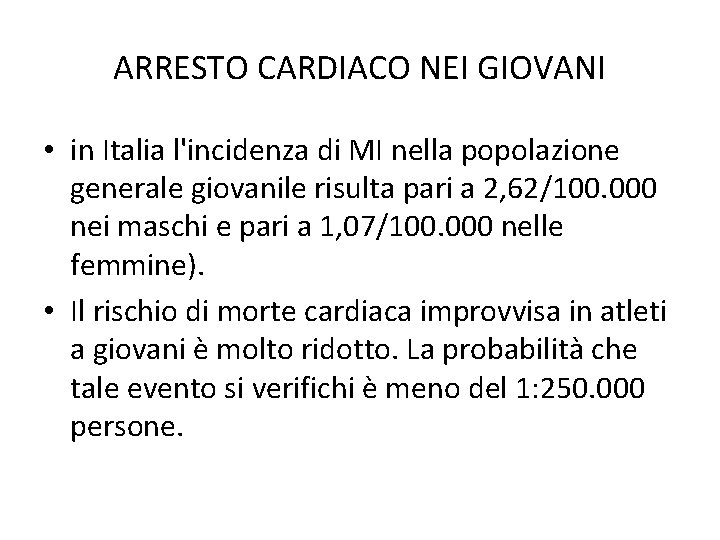 ARRESTO CARDIACO NEI GIOVANI • in Italia l'incidenza di MI nella popolazione generale giovanile