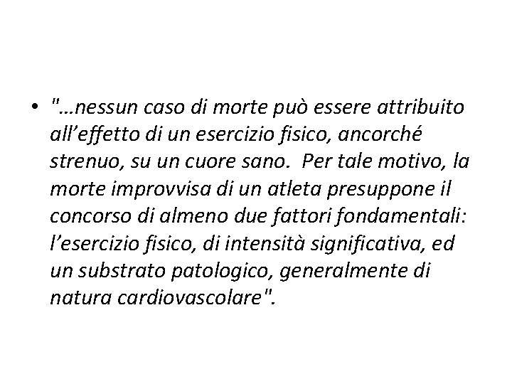  • "…nessun caso di morte può essere attribuito all’effetto di un esercizio fisico,