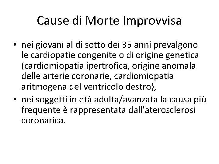 Cause di Morte Improvvisa • nei giovani al di sotto dei 35 anni prevalgono