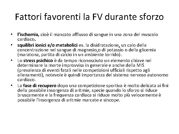 Fattori favorenti la FV durante sforzo • l’ischemia, cioè il mancato afflusso di sangue