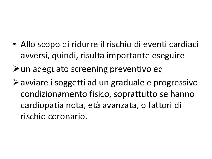  • Allo scopo di ridurre il rischio di eventi cardiaci avversi, quindi, risulta