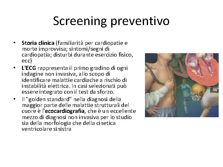 Screening preventivo • Storia clinica (familiarità per cardiopatie e morte improvvisa; sintomi/segni di cardiopatia;