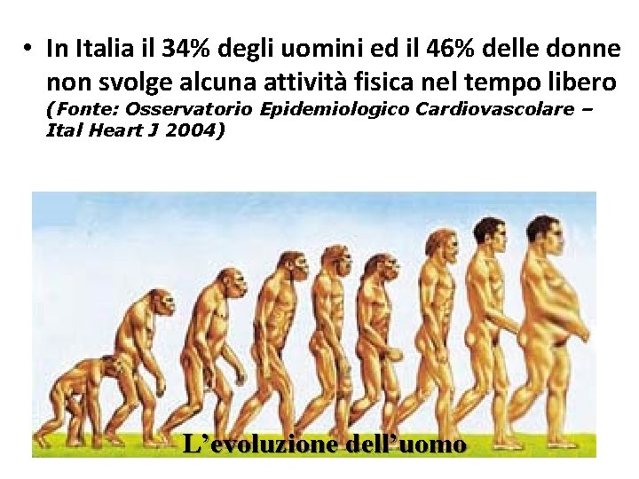  • In Italia il 34% degli uomini ed il 46% delle donne non