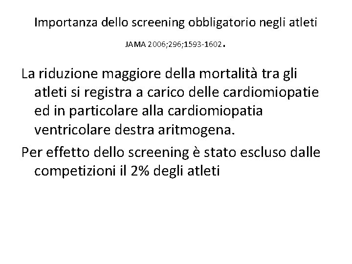 Importanza dello screening obbligatorio negli atleti JAMA 2006; 296; 1593 -1602 . La riduzione