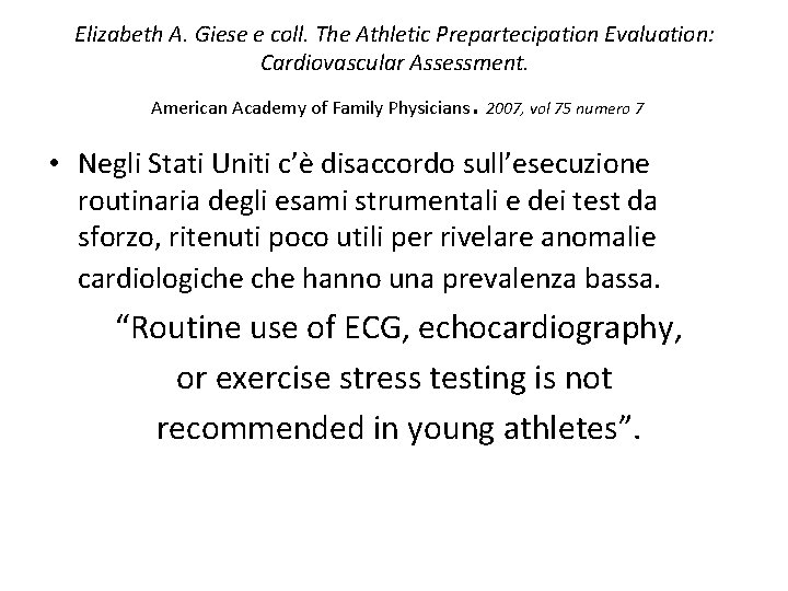 Elizabeth A. Giese e coll. The Athletic Prepartecipation Evaluation: Cardiovascular Assessment. . American Academy