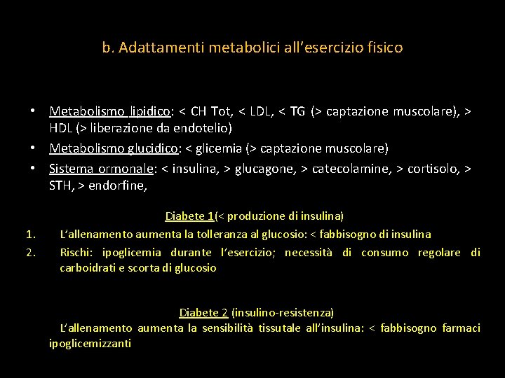 b. Adattamenti metabolici all’esercizio fisico • Metabolismo lipidico: < CH Tot, < LDL, <