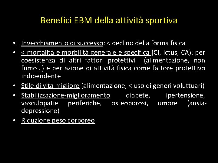 Benefici EBM della attività sportiva • Invecchiamento di successo: < declino della forma fisica