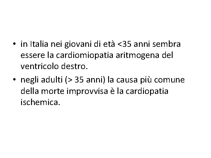  • in Italia nei giovani di età <35 anni sembra essere la cardiomiopatia