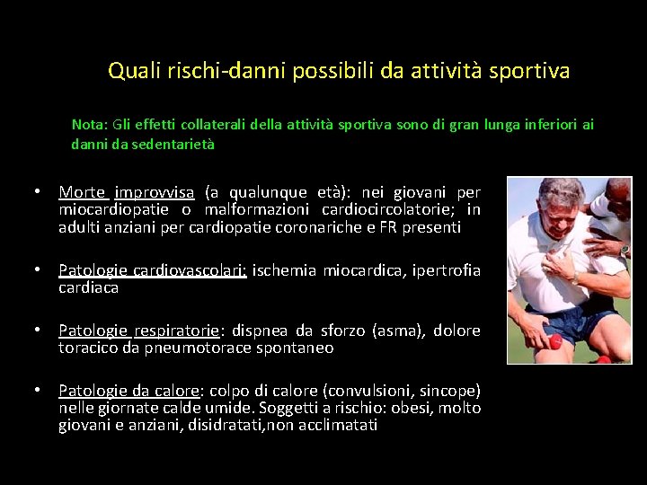 Quali rischi-danni possibili da attività sportiva Nota: Gli effetti collaterali della attività sportiva sono