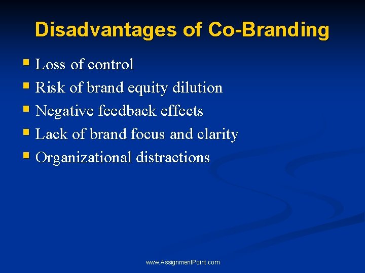 Disadvantages of Co-Branding § Loss of control § Risk of brand equity dilution § Disadvantages of Co-Branding § Loss of control § Risk of brand equity dilution §