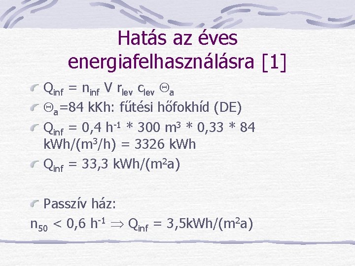 Hatás az éves energiafelhasználásra [1] Qinf = ninf V rlev clev Qa Qa=84 k.