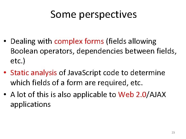Some perspectives • Dealing with complex forms (fields allowing Boolean operators, dependencies between fields,