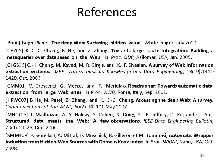References [Bri 00] Bright. Planet. The deep Web: Surfacing hidden value. White paper, July