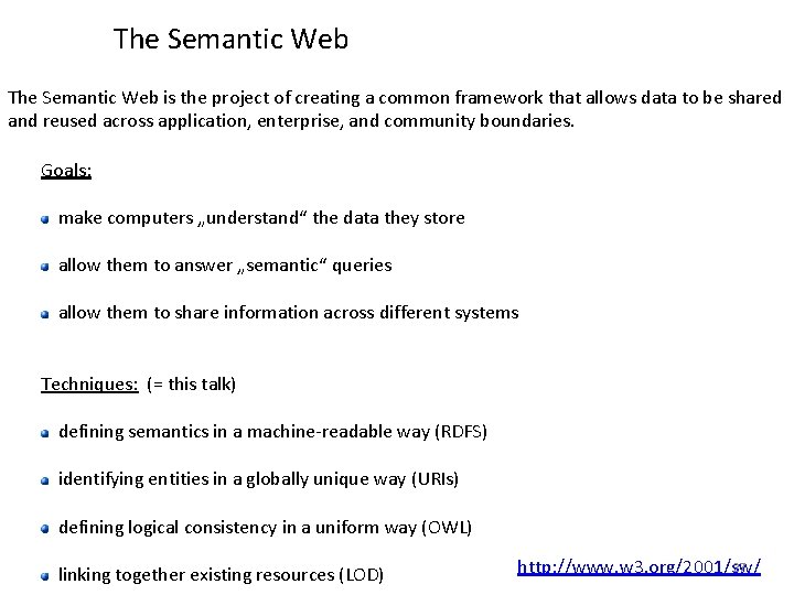 The Semantic Web is the project of creating a common framework that allows data