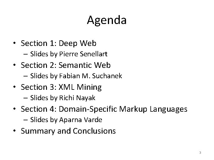 Agenda • Section 1: Deep Web – Slides by Pierre Senellart • Section 2: