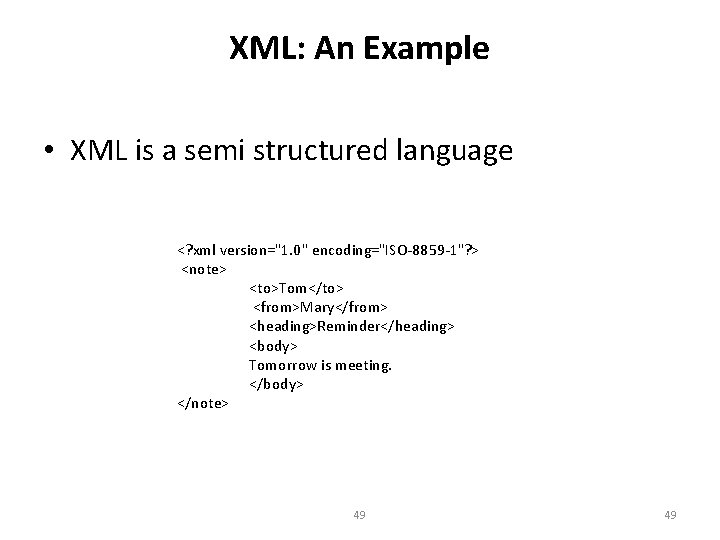 XML: An Example • XML is a semi structured language <? xml version="1. 0"