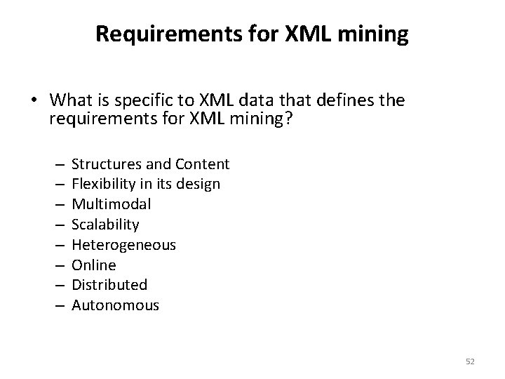Requirements for XML mining • What is specific to XML data that defines the