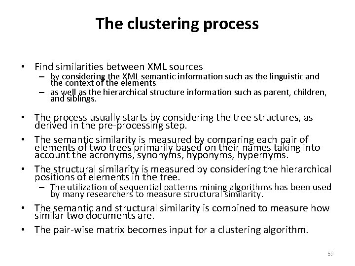The clustering process • Find similarities between XML sources – by considering the XML