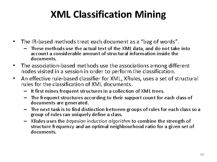 XML Classification Mining • The IR-based methods treat each document as a “bag of
