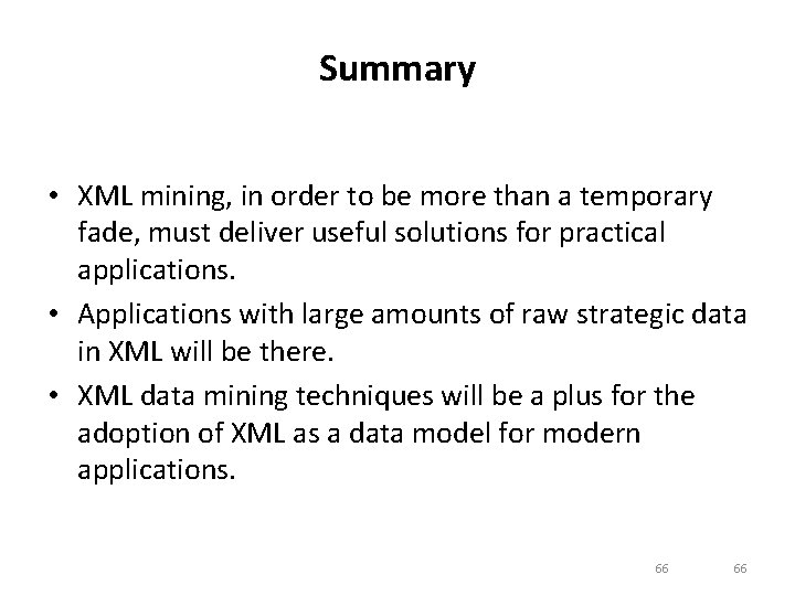 Summary • XML mining, in order to be more than a temporary fade, must