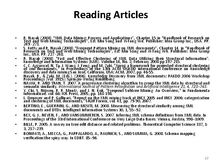 Reading Articles • • • R. Nayak (2008) “XML Data Mining: Process and Applications”,