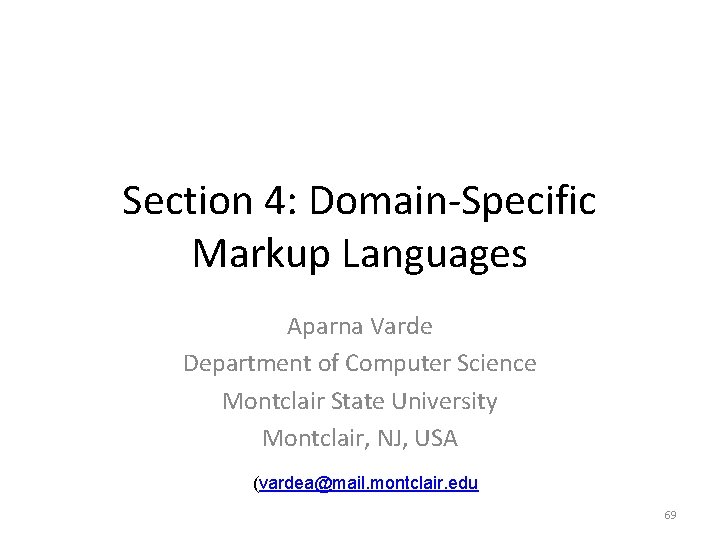 Section 4: Domain-Specific Markup Languages Aparna Varde Department of Computer Science Montclair State University