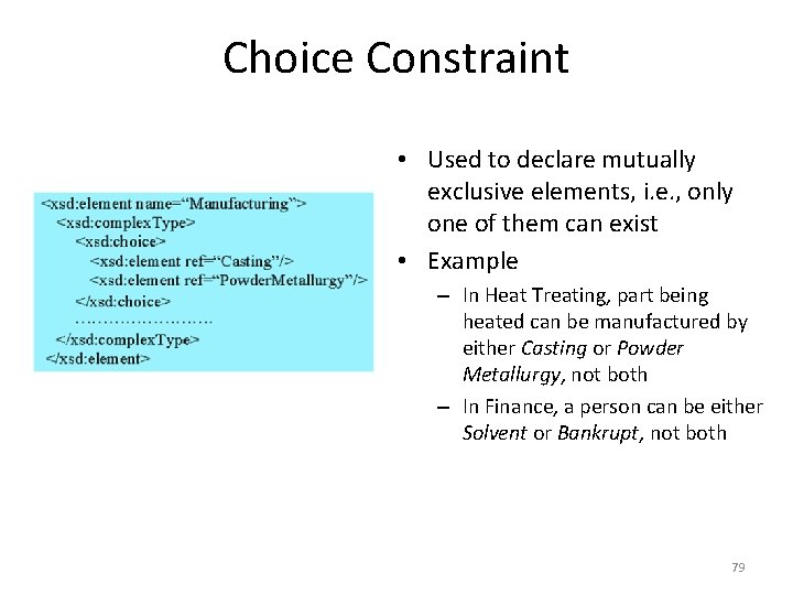 Choice Constraint • Used to declare mutually exclusive elements, i. e. , only one