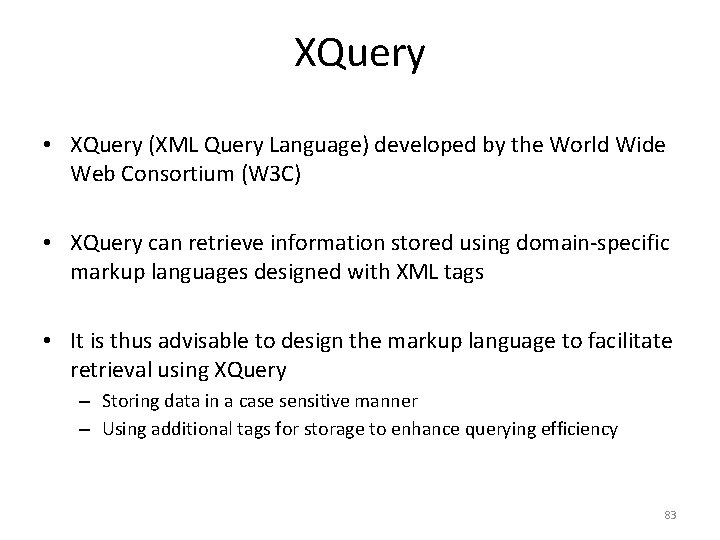 XQuery • XQuery (XML Query Language) developed by the World Wide Web Consortium (W
