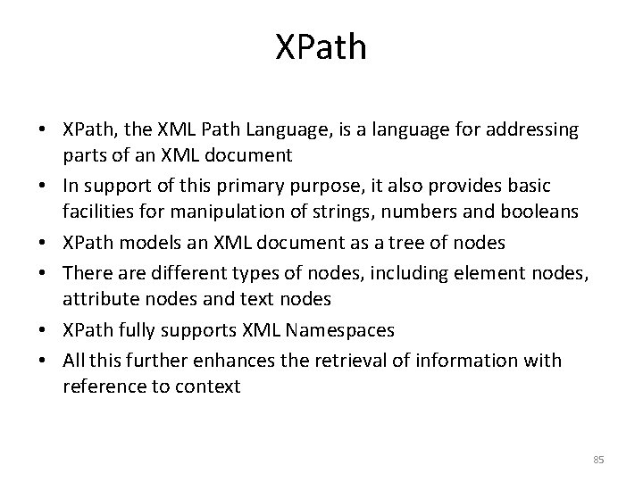 XPath • XPath, the XML Path Language, is a language for addressing parts of