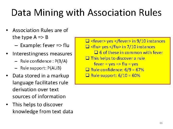 Data Mining with Association Rules • Association Rules are of the type A =>