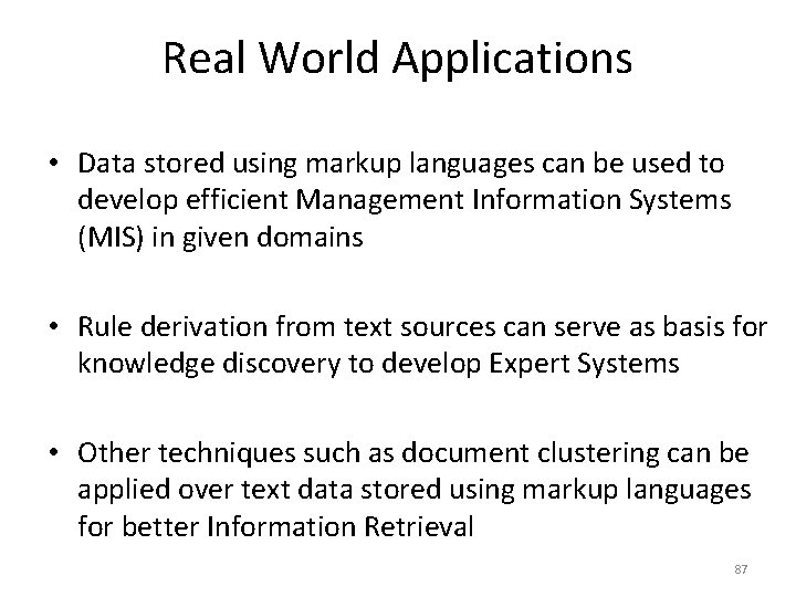 Real World Applications • Data stored using markup languages can be used to develop