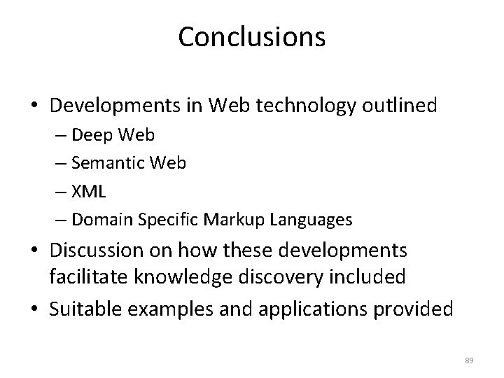 Conclusions • Developments in Web technology outlined – Deep Web – Semantic Web –