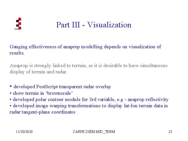 Part III - Visualization Gauging effectiveness of anaprop modelling depends on visualization of results.