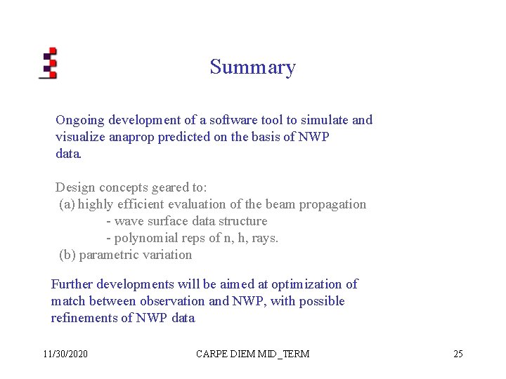Summary Ongoing development of a software tool to simulate and visualize anaprop predicted on