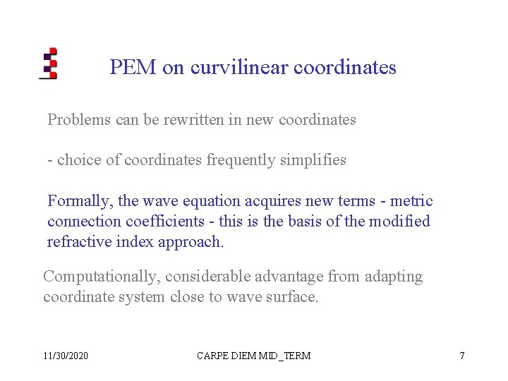 PEM on curvilinear coordinates Problems can be rewritten in new coordinates - choice of