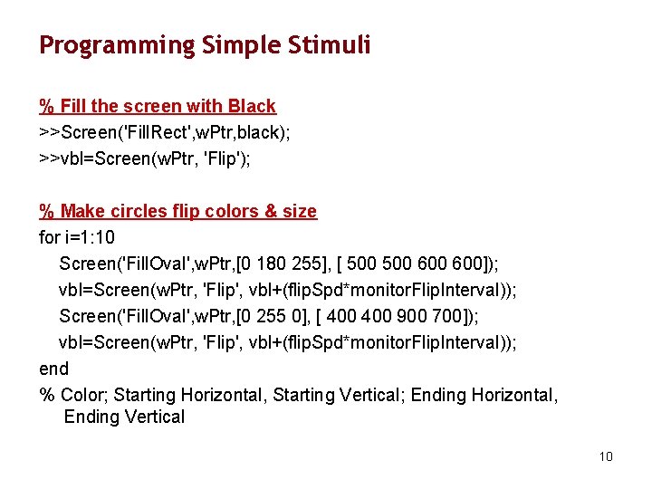 Programming Simple Stimuli % Fill the screen with Black >>Screen('Fill. Rect', w. Ptr, black);