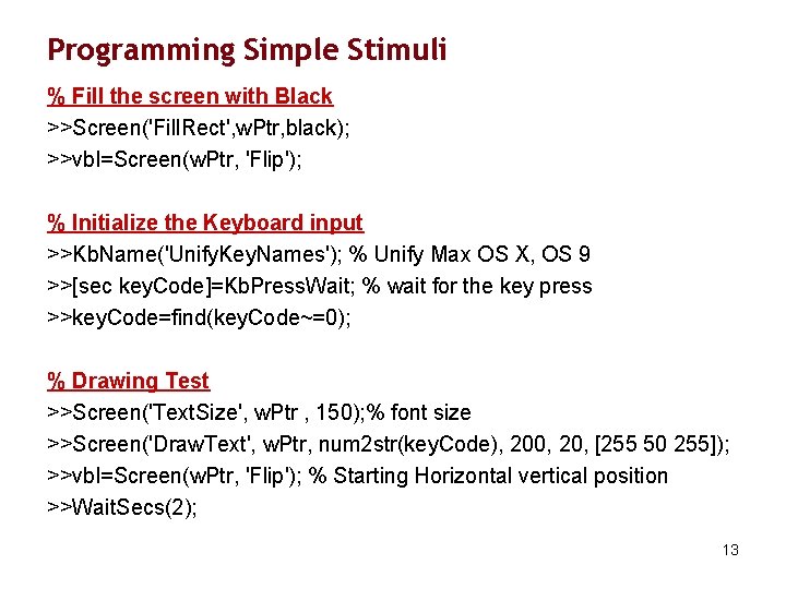 Programming Simple Stimuli % Fill the screen with Black >>Screen('Fill. Rect', w. Ptr, black);