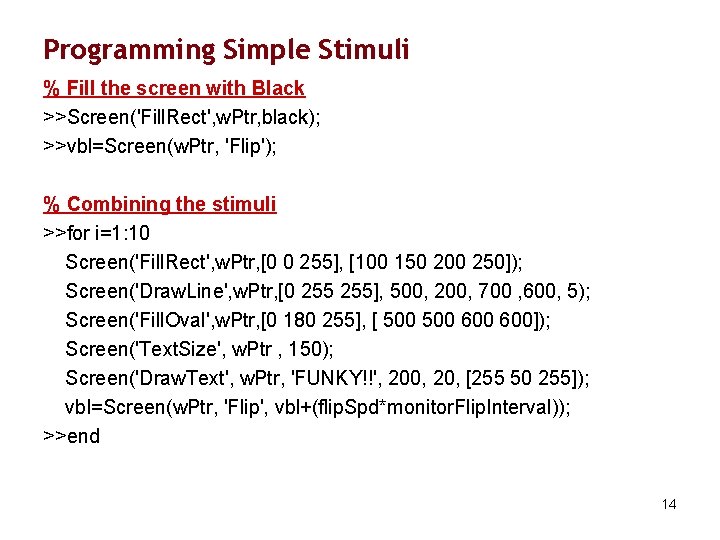 Programming Simple Stimuli % Fill the screen with Black >>Screen('Fill. Rect', w. Ptr, black);