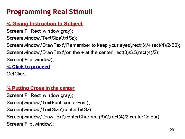 Programming Real Stimuli % Giving Instruction to Subject Screen('Fill. Rect', window, gray); Screen(window, 'Text.