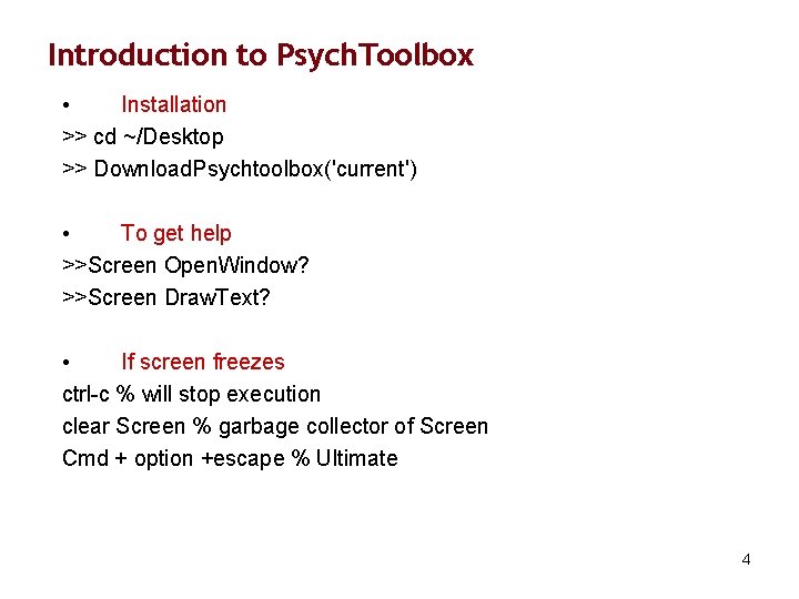 Introduction to Psych. Toolbox • Installation >> cd ~/Desktop >> Download. Psychtoolbox('current') • To