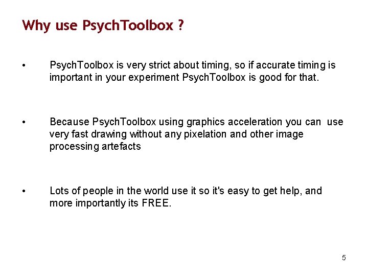 Why use Psych. Toolbox ? • Psych. Toolbox is very strict about timing, so